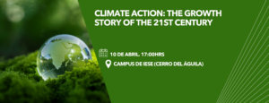 Climate Action: the Growth Story of the 21st Century. El próximo 10 de abril 3