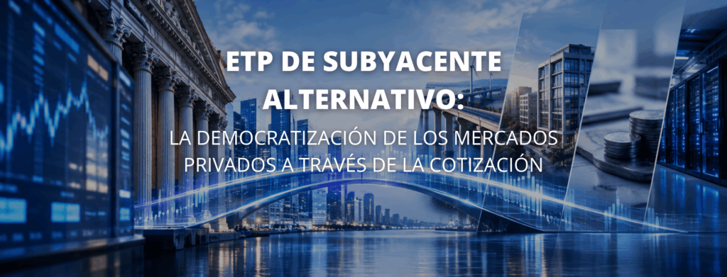ETP de subyacente alternativo: la democratización de los mercados privados a través de la cotización - José Alemany Pozuelo 1