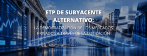 ETP de subyacente alternativo: la democratización de los mercados privados a través de la cotización - José Alemany Pozuelo 1