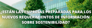 ¿Están las empresas preparadas para los nuevos requerimientos de información sobre sostenibilidad? 2
