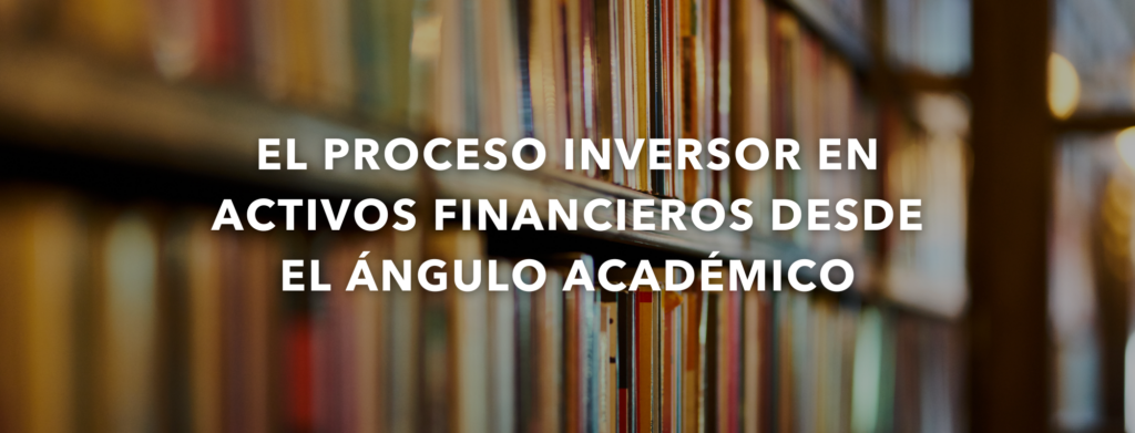 El Proceso Inversor en Activos Financieros desde el ángulo académico. Fernando Vega 1