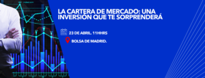 La Cartera de Mercado: una inversión que te sorprenderá. El próximo 23 de abril 5