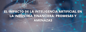 El impacto de la Inteligencia Artificial en la industria financiera: promesas y amenazas. Granada 1