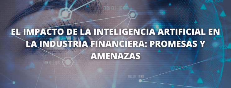 El impacto de la Inteligencia Artificial en la industria financiera: promesas y amenazas. Granada 1