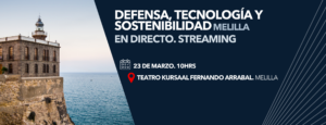 Streaming. Defensa, Tecnología y Sostenibilidad en Melilla. 23 de marzo. 2
