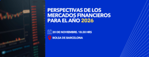 Perspectivas de los mercados financieros para el año 2026. El 20 de noviembre en Barcelona 1