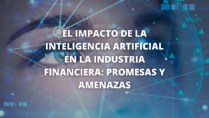 Presentación. El impacto de la Inteligencia Artificial en la industria financiera: promesas y amenazas 1