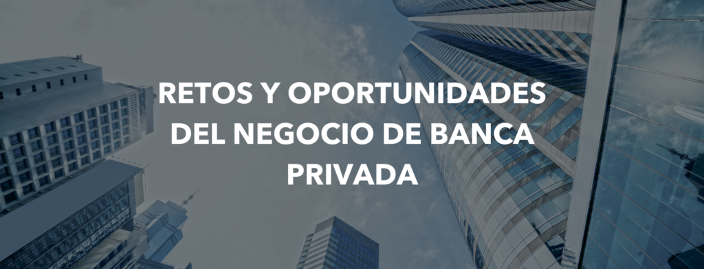 Retos y oportunidades del negocio de Banca Privada. 26 de marzo en Barcelona 5