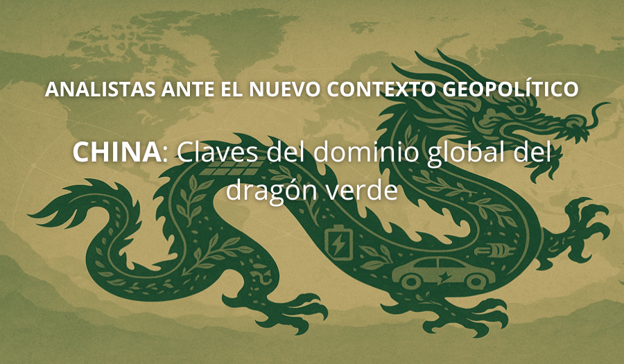 Analistas ante el nuevo contexto geopolítico. CHINA: Claves del dominio global del dragón verde 1