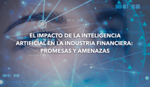 El impacto de la Inteligencia Artificial en la industria financiera: promesas y amenazas. Granada 6