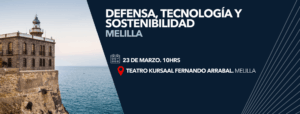 Defensa, Tecnología y Sostenibilidad en Melilla. El próximo 23 de marzo. 7