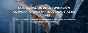 La integración de la reputación corporativa por parte de analistas de valores. Cómo los analistas financieros incorporan la reputación en la valoración de las empresas. Ignacio Colmenero 3