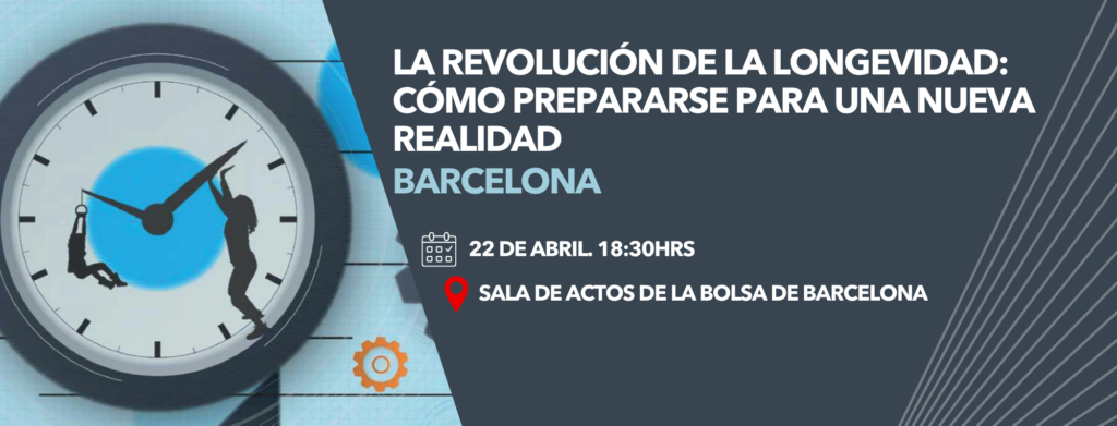 La revolución de la longevidad: Cómo prepararse para una nueva realidad. El 22 de abril en Barcelona. 1