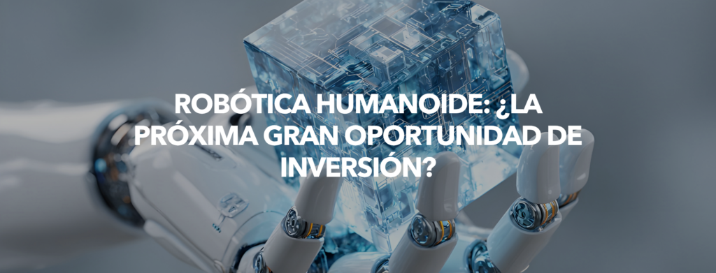 Robótica humanoide: ¿la próxima gran oportunidad de inversión?. Carlos Contreras 1